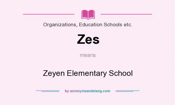 What does Zes mean? It stands for Zeyen Elementary School
