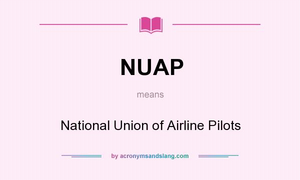 What does NUAP mean? It stands for National Union of Airline Pilots