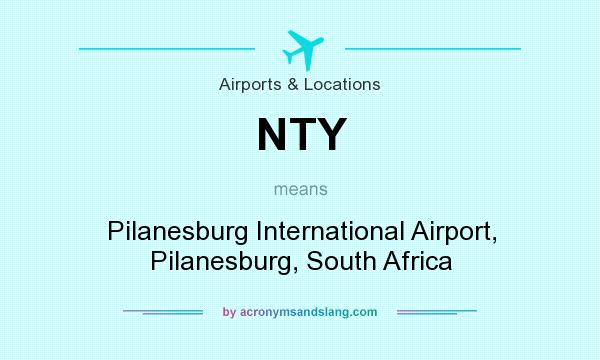 What does NTY mean? It stands for Pilanesburg International Airport, Pilanesburg, South Africa