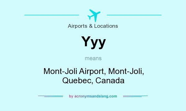 What does Yyy mean? It stands for Mont-Joli Airport, Mont-Joli, Quebec, Canada