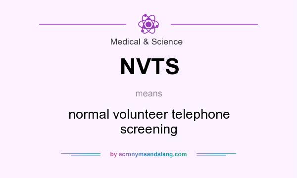 What does NVTS mean? It stands for normal volunteer telephone screening