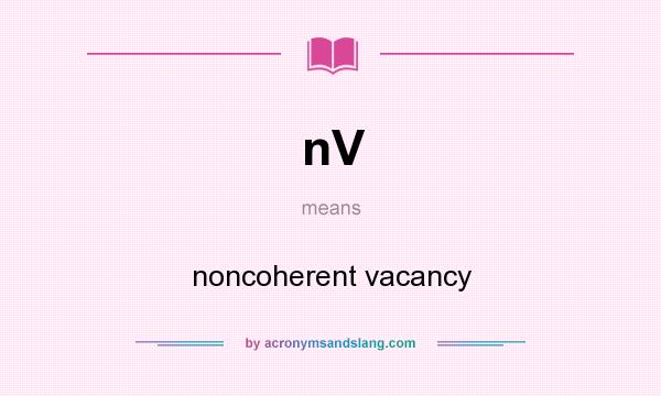What does nV mean? It stands for noncoherent vacancy