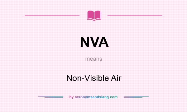 What does NVA mean? It stands for Non-Visible Air