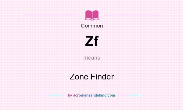 What does Zf mean? It stands for Zone Finder