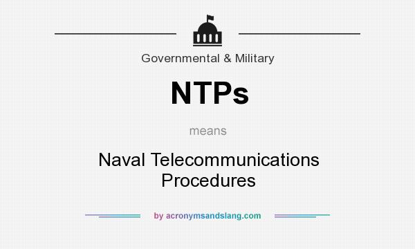 What does NTPs mean? It stands for Naval Telecommunications Procedures