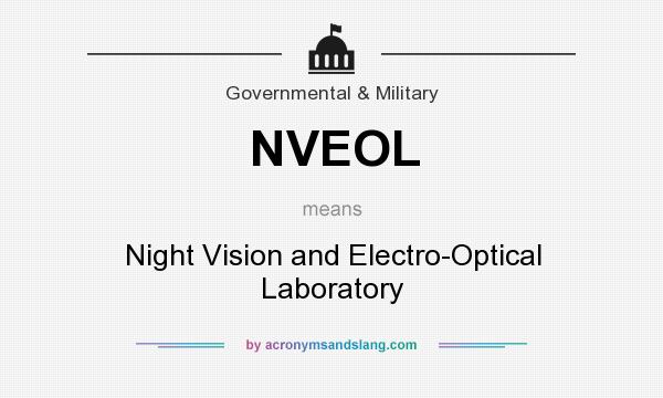 What does NVEOL mean? It stands for Night Vision and Electro-Optical Laboratory