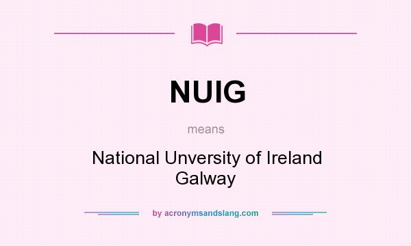 What does NUIG mean? It stands for National Unversity of Ireland Galway