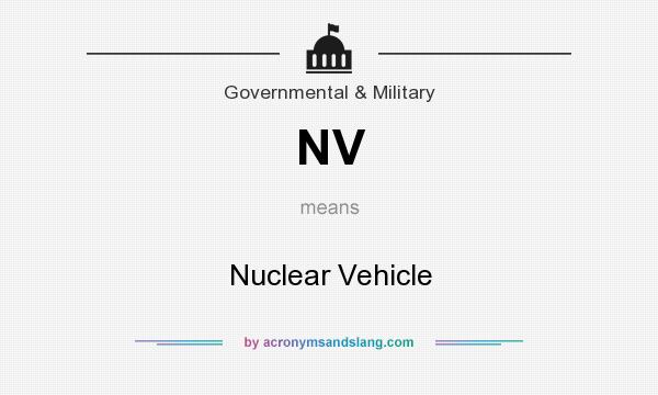 What does NV mean? It stands for Nuclear Vehicle