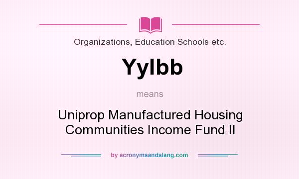What does Yylbb mean? It stands for Uniprop Manufactured Housing Communities Income Fund II