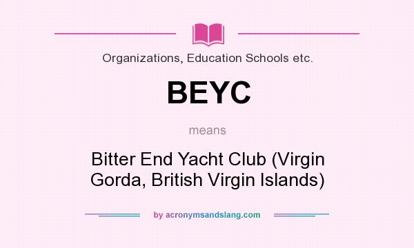 What does BEYC mean? It stands for Bitter End Yacht Club (Virgin Gorda, British Virgin Islands)