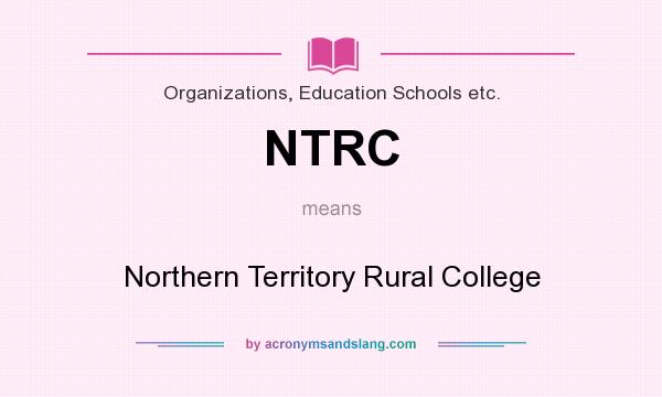 What does NTRC mean? It stands for Northern Territory Rural College