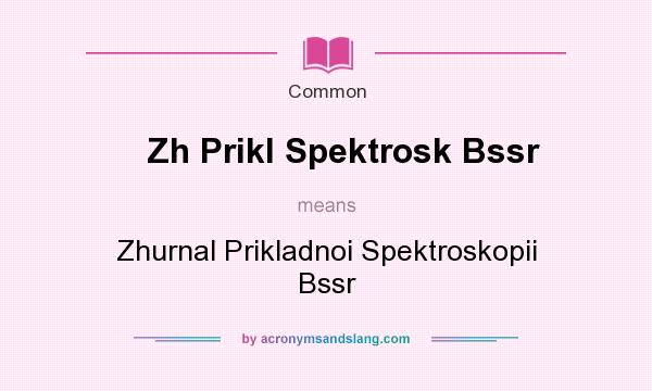 What does Zh Prikl Spektrosk Bssr mean? It stands for Zhurnal Prikladnoi Spektroskopii Bssr