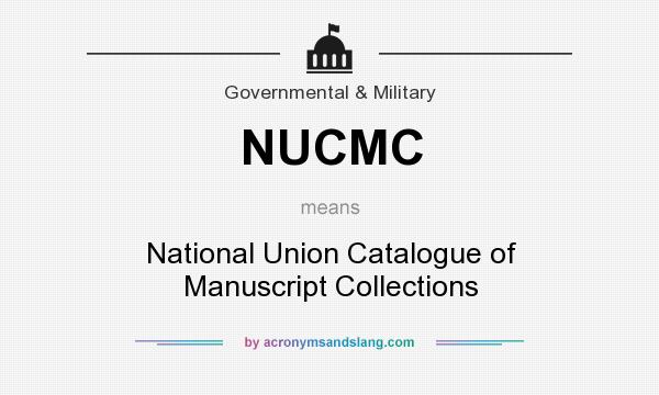 What does NUCMC mean? It stands for National Union Catalogue of Manuscript Collections