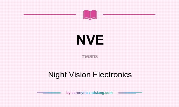 What does NVE mean? It stands for Night Vision Electronics