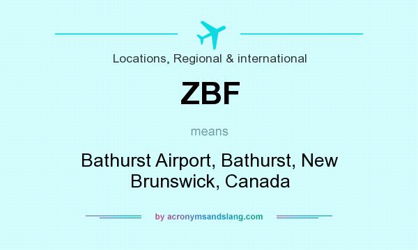 What does ZBF mean? It stands for Bathurst Airport, Bathurst, New Brunswick, Canada