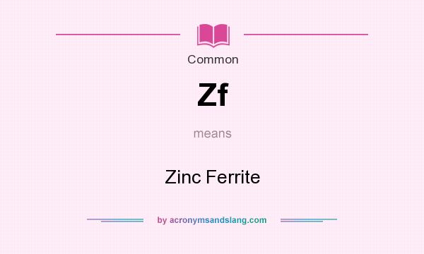 What does Zf mean? It stands for Zinc Ferrite