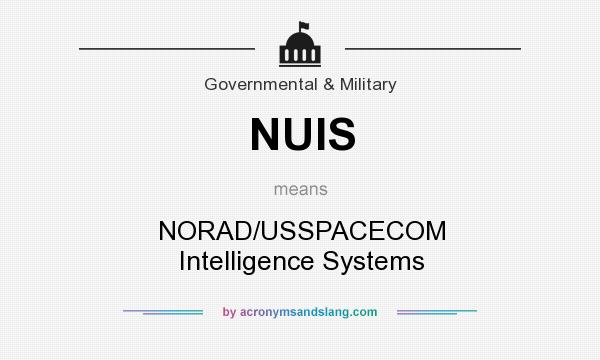 What does NUIS mean? It stands for NORAD/USSPACECOM Intelligence Systems