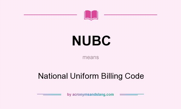 What does NUBC mean? It stands for National Uniform Billing Code