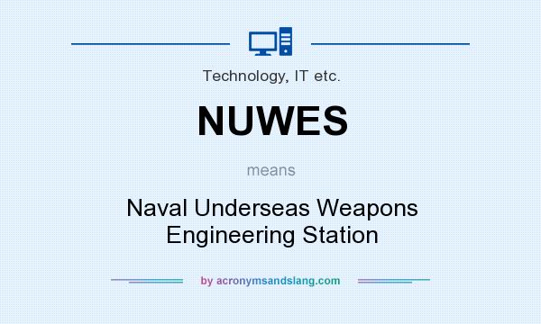 What does NUWES mean? It stands for Naval Underseas Weapons Engineering Station
