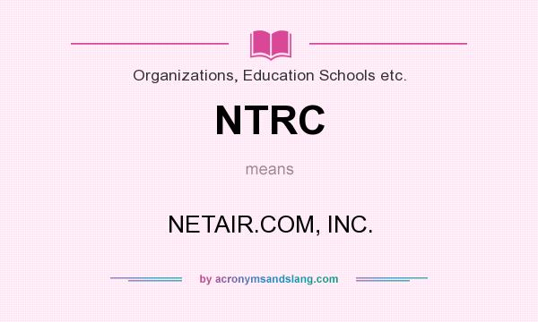 What does NTRC mean? It stands for NETAIR.COM, INC.