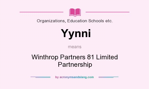 What does Yynni mean? It stands for Winthrop Partners 81 Limited Partnership