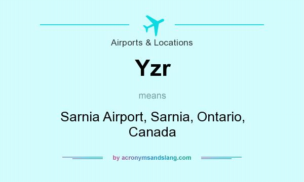 What does Yzr mean? It stands for Sarnia Airport, Sarnia, Ontario, Canada