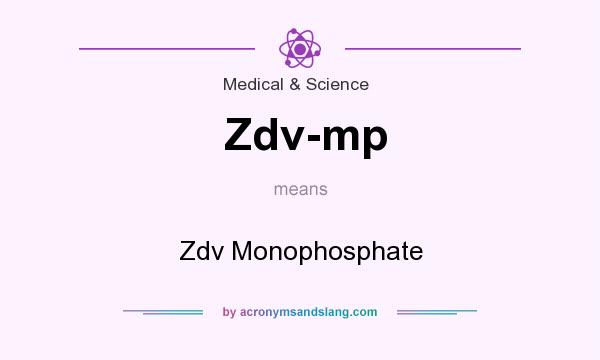 What does Zdv-mp mean? It stands for Zdv Monophosphate