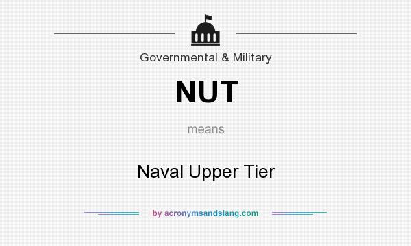 What does NUT mean? It stands for Naval Upper Tier