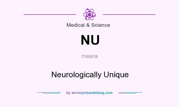 What does NU mean? It stands for Neurologically Unique