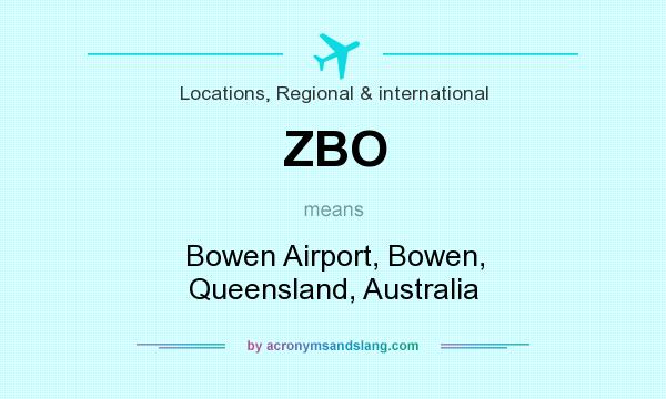 What does ZBO mean? It stands for Bowen Airport, Bowen, Queensland, Australia