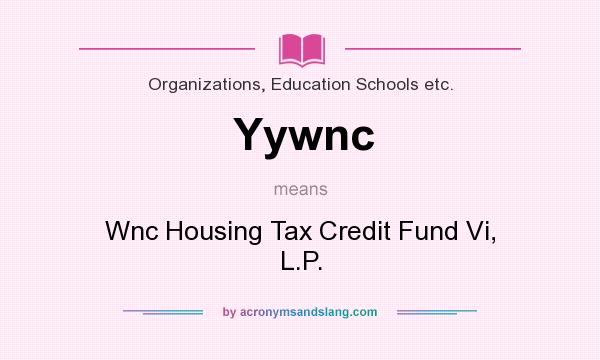 What does Yywnc mean? It stands for Wnc Housing Tax Credit Fund Vi, L.P.