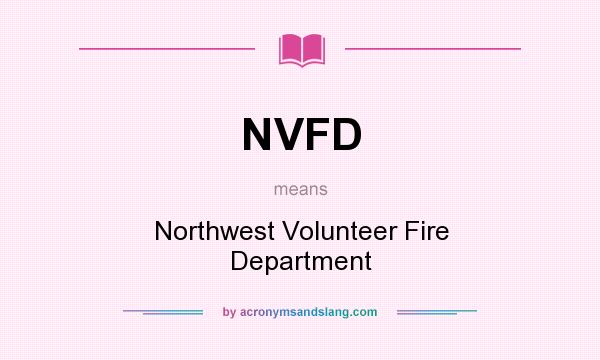 What does NVFD mean? It stands for Northwest Volunteer Fire Department
