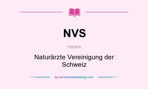 What does NVS mean? It stands for Naturärzte Vereinigung der Schweiz