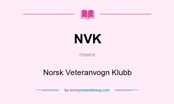 What does NVK mean? It stands for Norsk Veteranvogn Klubb