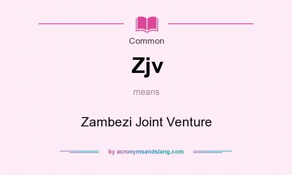 What does Zjv mean? It stands for Zambezi Joint Venture