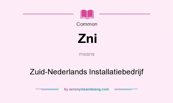 What does Zni mean? It stands for Zuid-Nederlands Installatiebedrijf