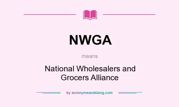 What does NWGA mean? It stands for National Wholesalers and Grocers Alliance