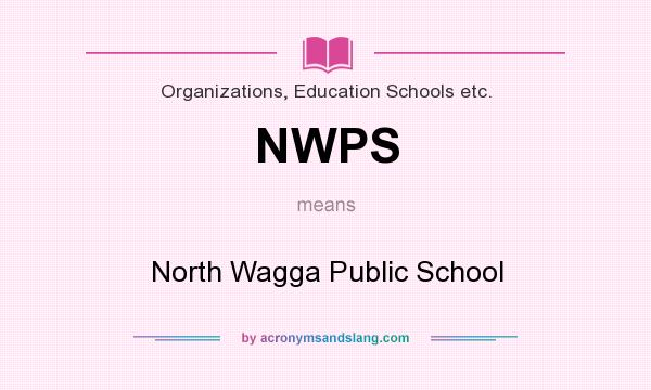 What does NWPS mean? It stands for North Wagga Public School