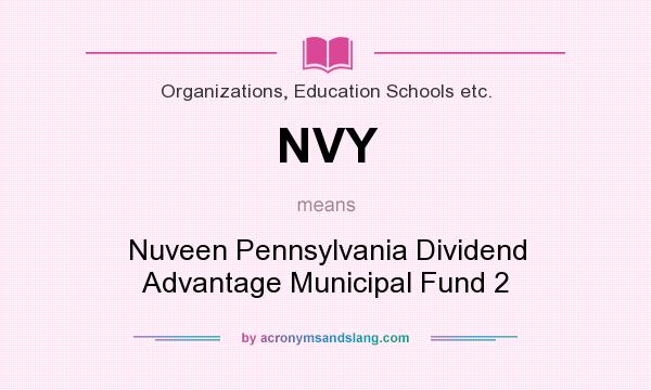 What does NVY mean? It stands for Nuveen Pennsylvania Dividend Advantage Municipal Fund 2