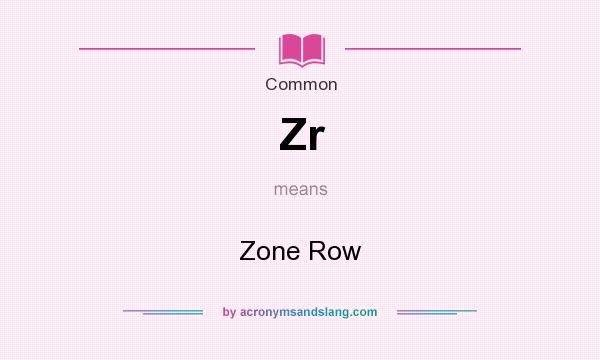 What does Zr mean? It stands for Zone Row