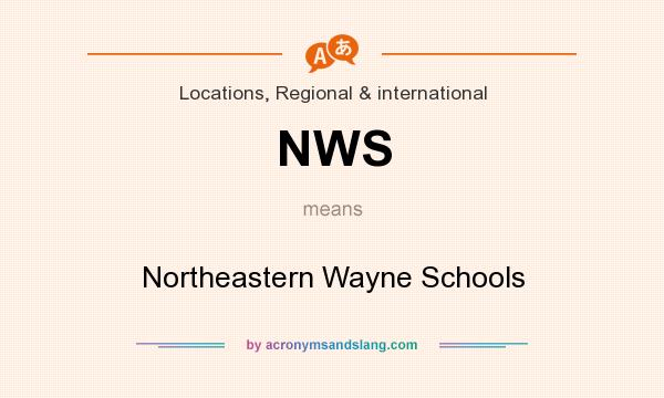 What does NWS mean? It stands for Northeastern Wayne Schools