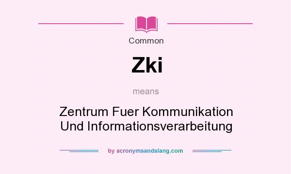 What does Zki mean? It stands for Zentrum Fuer Kommunikation Und Informationsverarbeitung