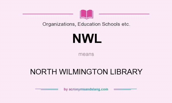 What does NWL mean? It stands for NORTH WILMINGTON LIBRARY