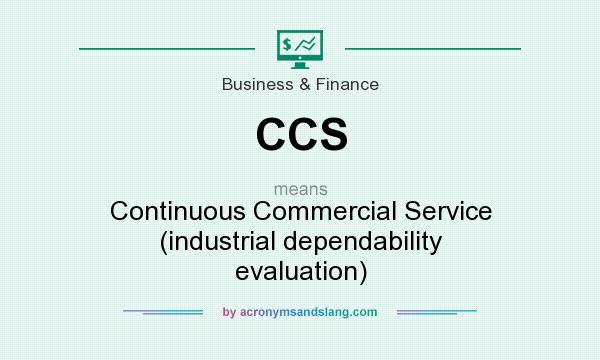 What does CCS mean? It stands for Continuous Commercial Service (industrial dependability evaluation)