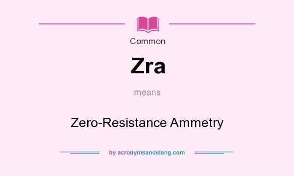 What does Zra mean? It stands for Zero-Resistance Ammetry