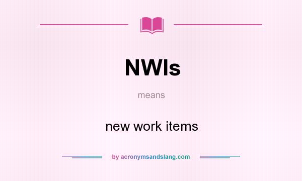 What does NWIs mean? It stands for new work items
