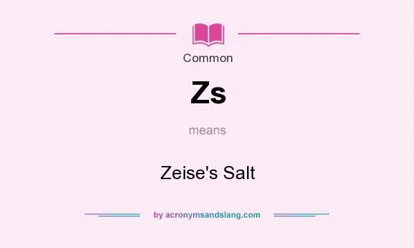 What does Zs mean? It stands for Zeise`s Salt