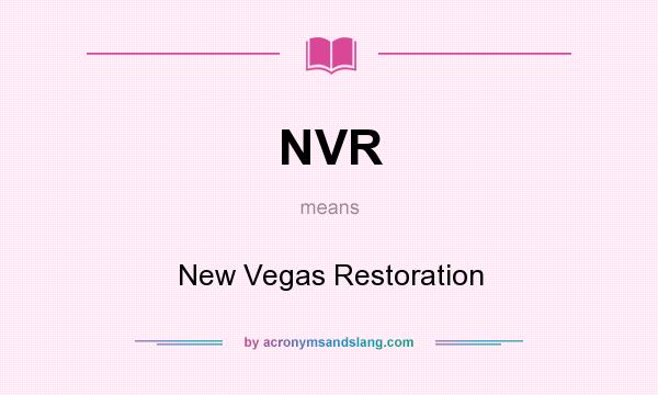 What does NVR mean? It stands for New Vegas Restoration