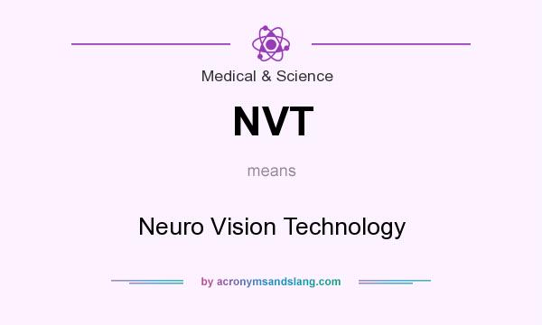 What does NVT mean? It stands for Neuro Vision Technology