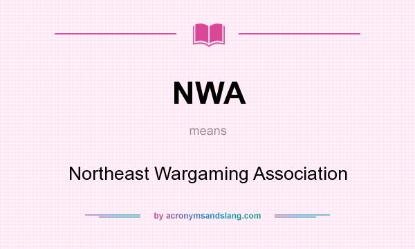 What does NWA mean? It stands for Northeast Wargaming Association